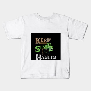 keep simple habits t shirt Kids T-Shirt